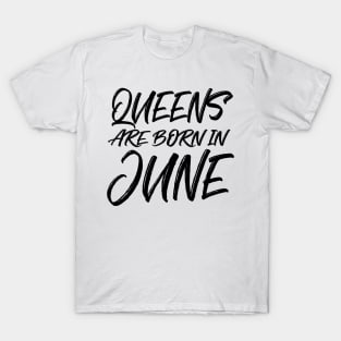 Queens are born in June T-Shirt